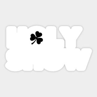 Holy Show Irish Saying with shamrock Sticker